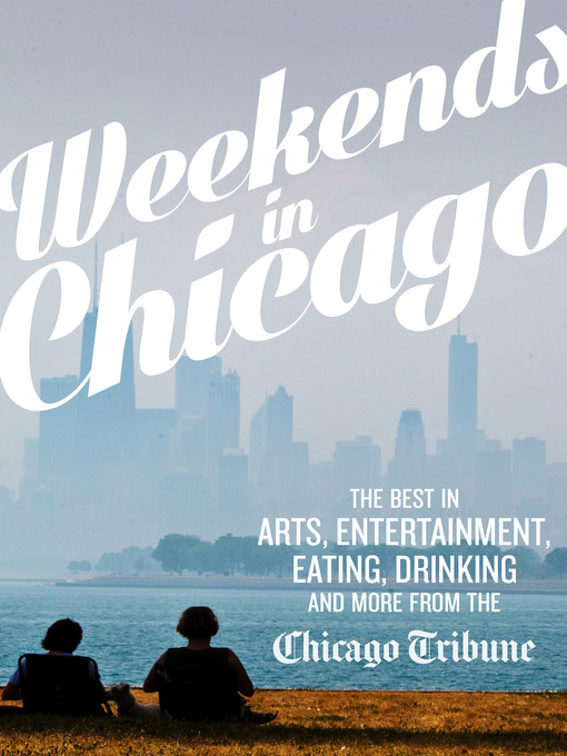 Title details for Weekends in Chicago by Chicago Tribune Staff - Wait list